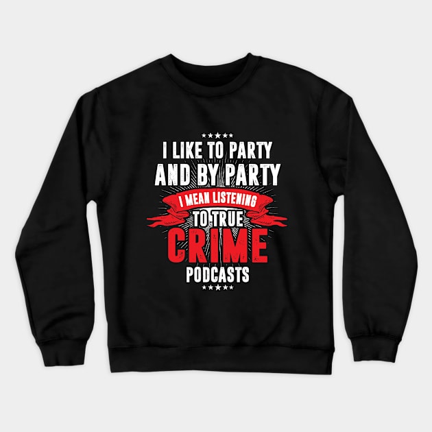 Crime Podcasts Funny Scary Serial Killer Crewneck Sweatshirt by Mellowdellow